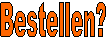Bestellen?